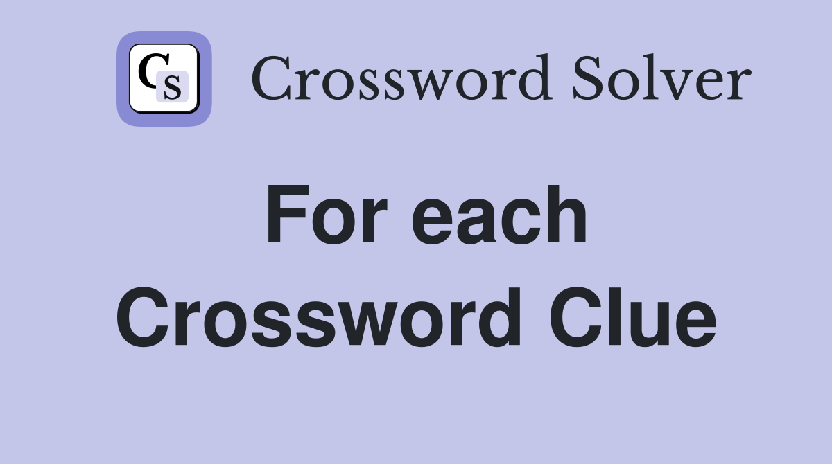 For each Crossword Clue Answers Crossword Solver